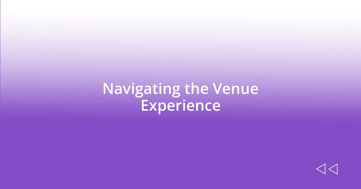 Navigating the Venue Experience