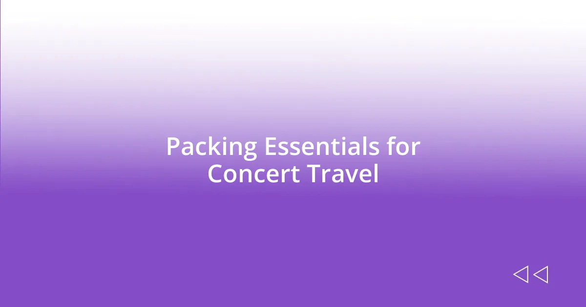 Packing Essentials for Concert Travel