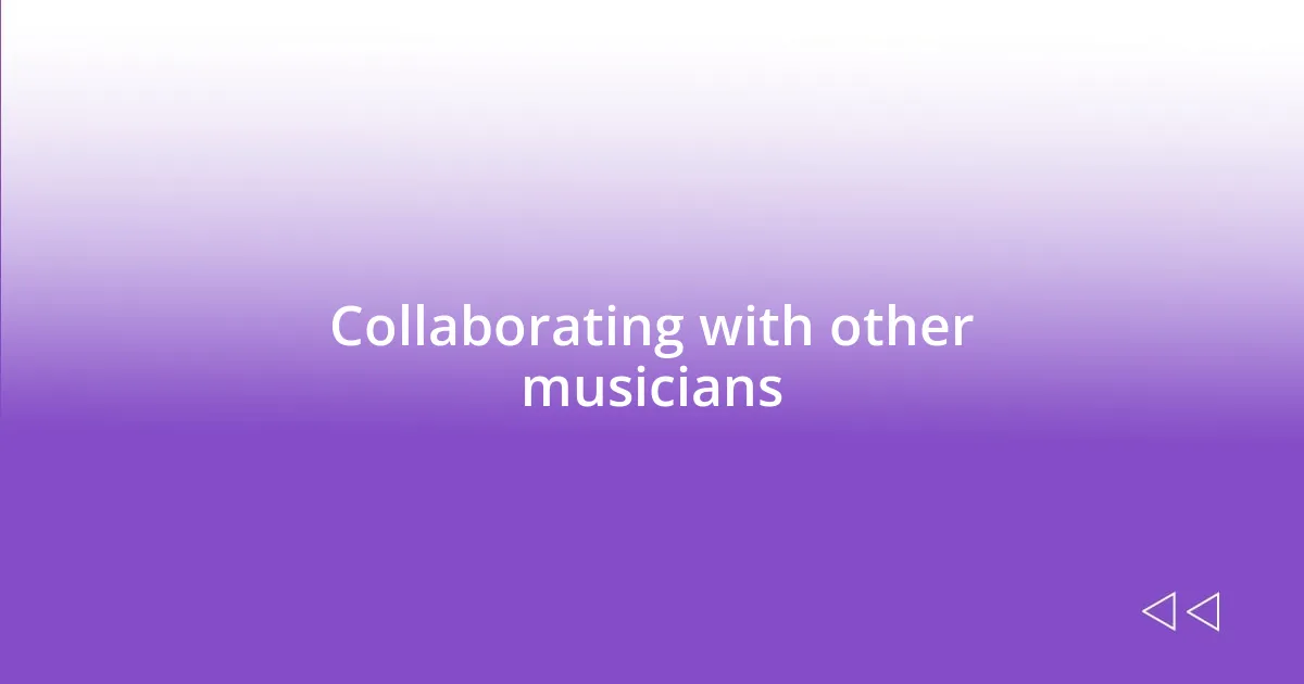 Collaborating with other musicians