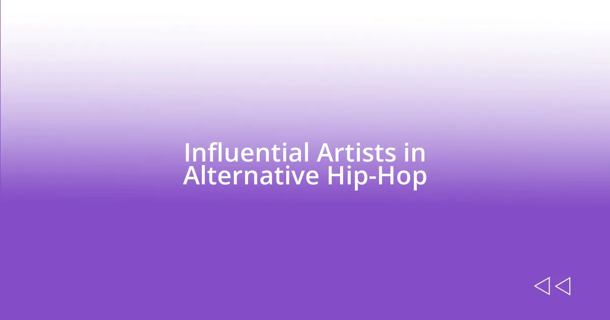 Influential Artists in Alternative Hip-Hop