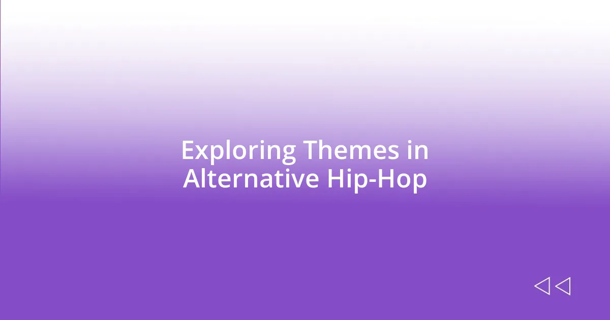 Exploring Themes in Alternative Hip-Hop