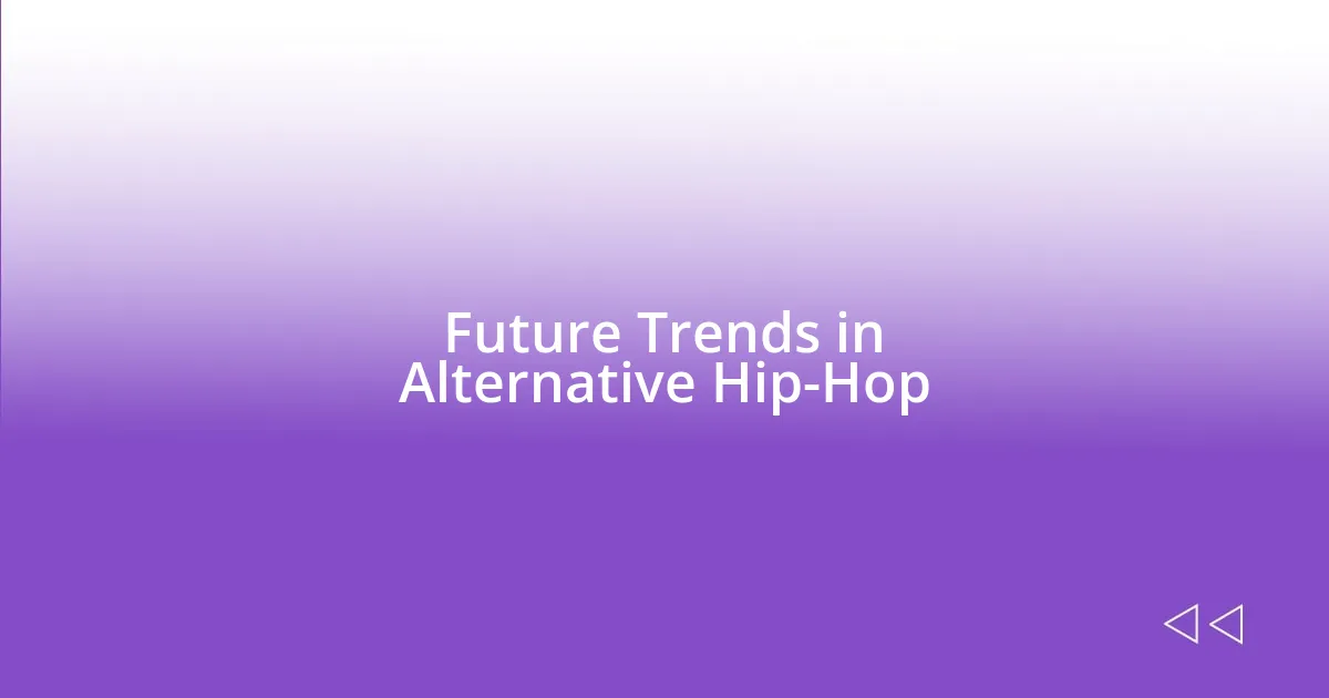 Future Trends in Alternative Hip-Hop