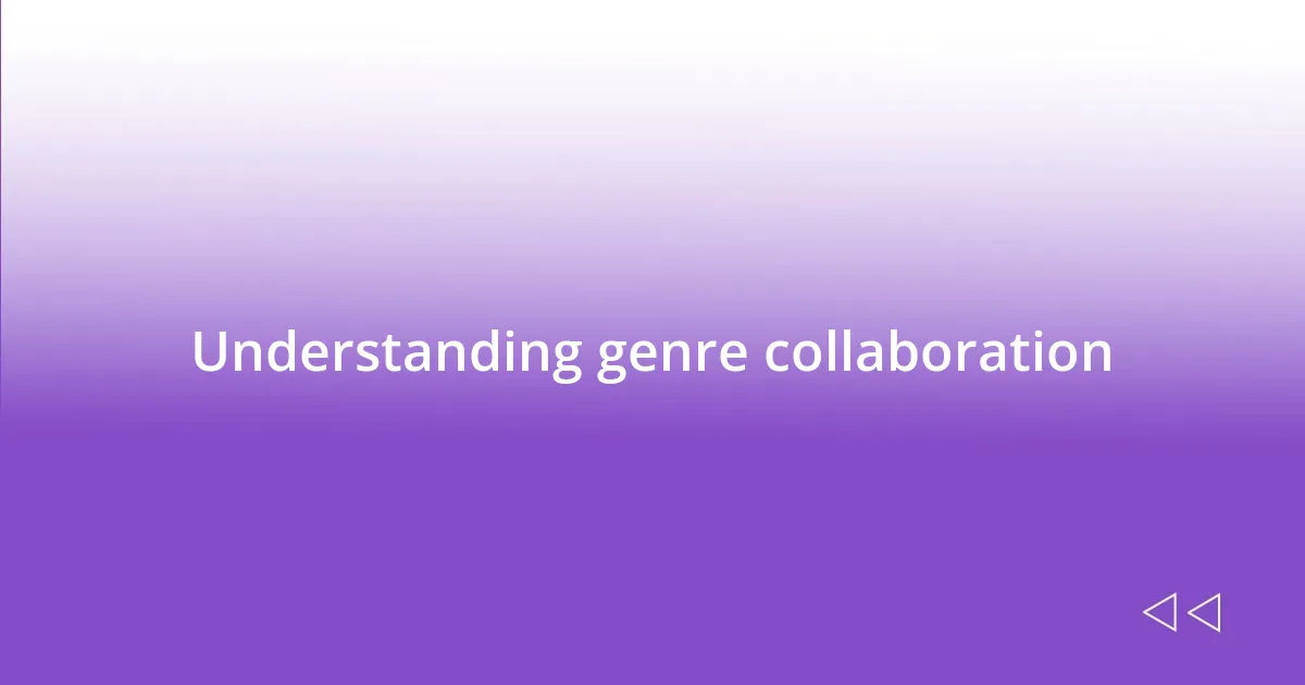 Understanding genre collaboration