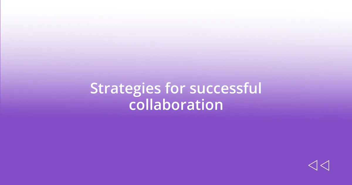 Strategies for successful collaboration