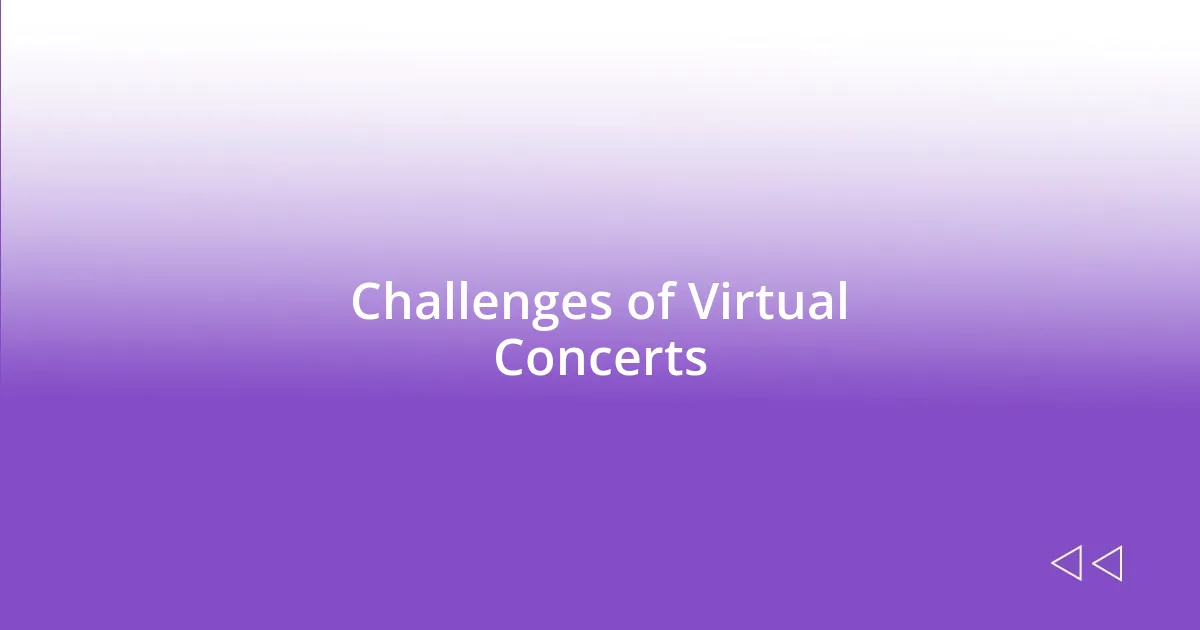 Challenges of Virtual Concerts