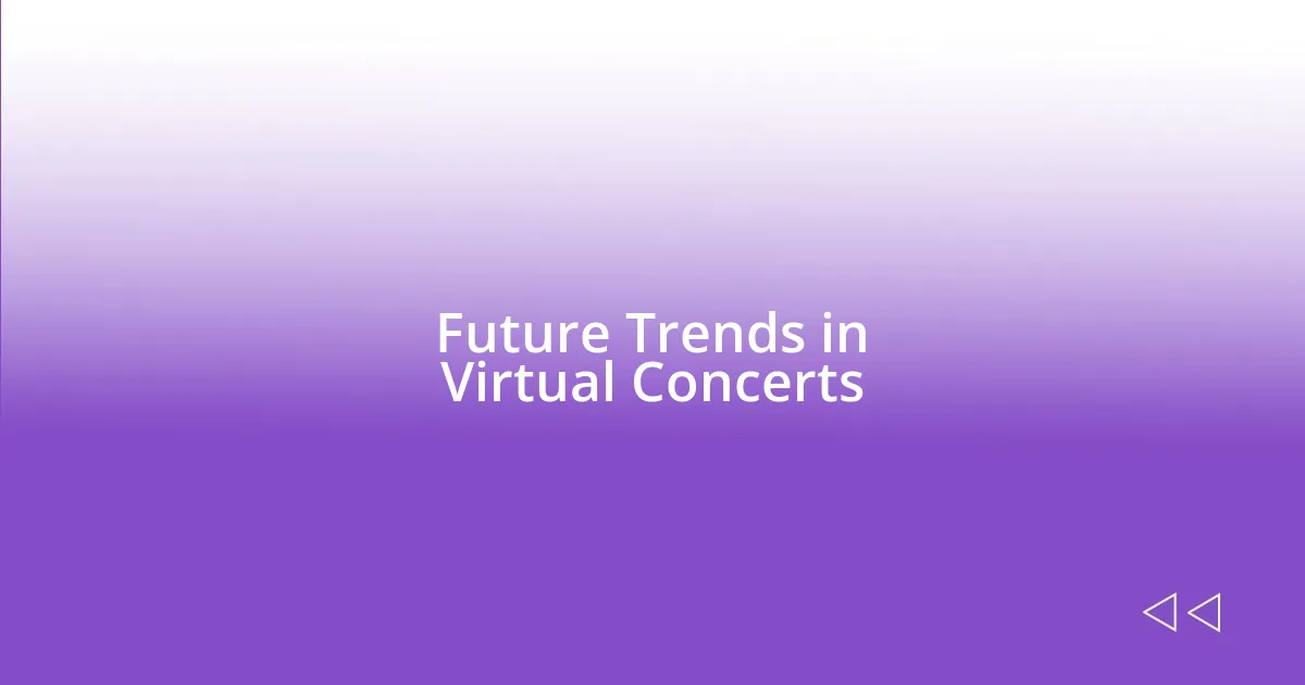 Future Trends in Virtual Concerts