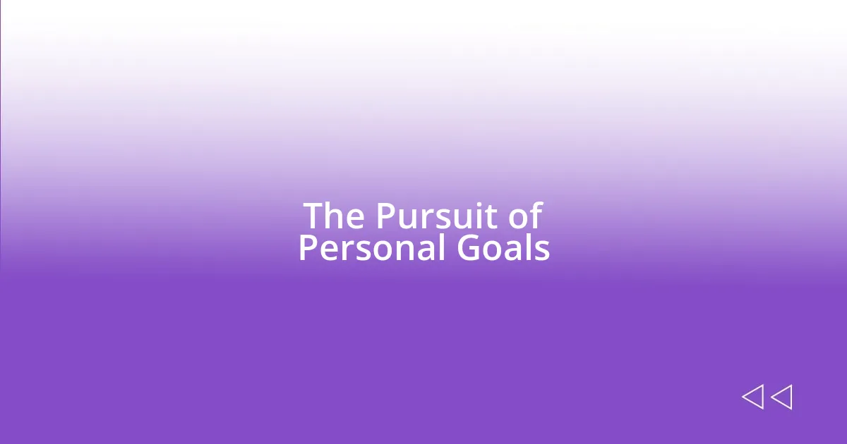 The Pursuit of Personal Goals