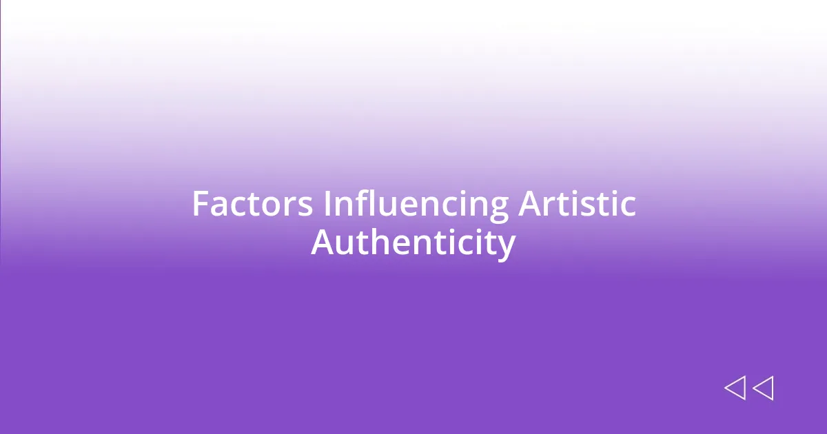 Factors Influencing Artistic Authenticity