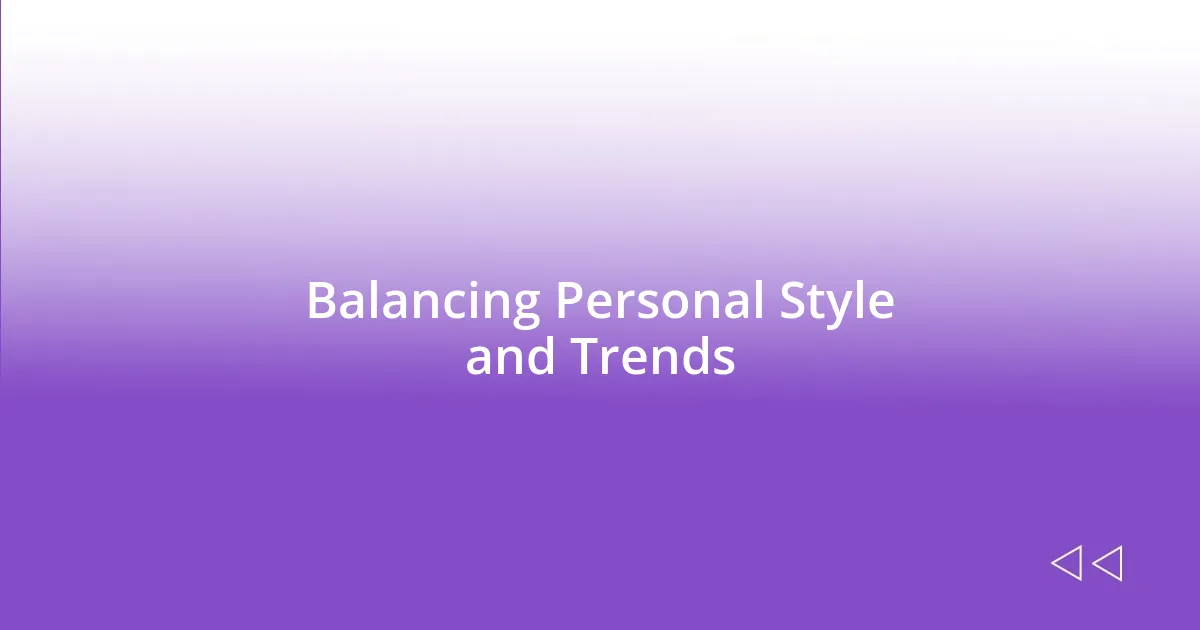 Balancing Personal Style and Trends