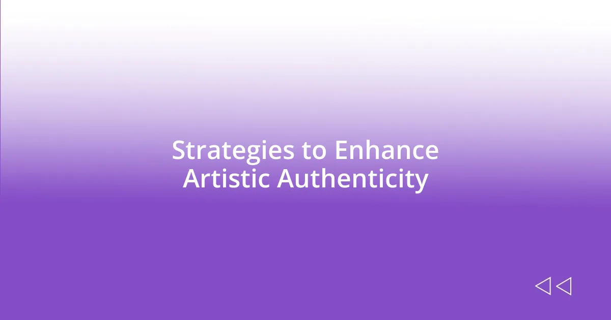 Strategies to Enhance Artistic Authenticity