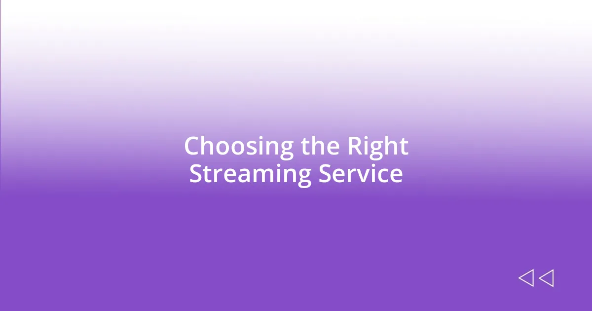 Choosing the Right Streaming Service