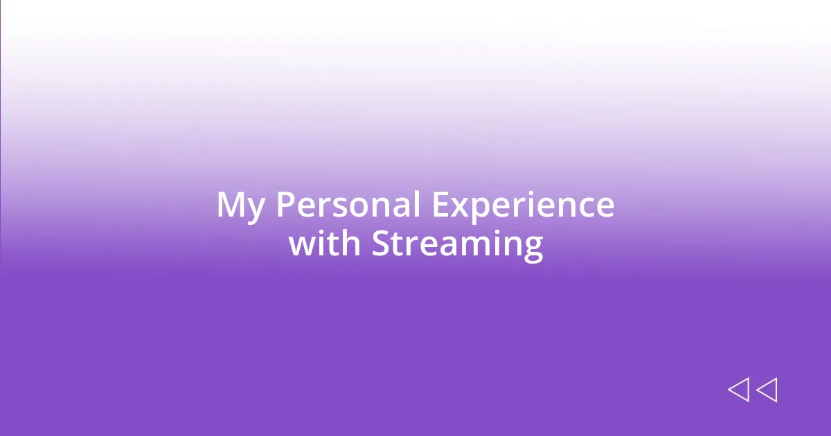 My Personal Experience with Streaming