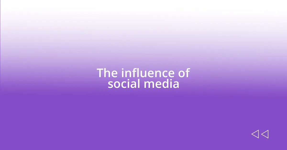 The influence of social media