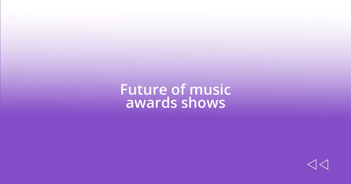 Future of music awards shows