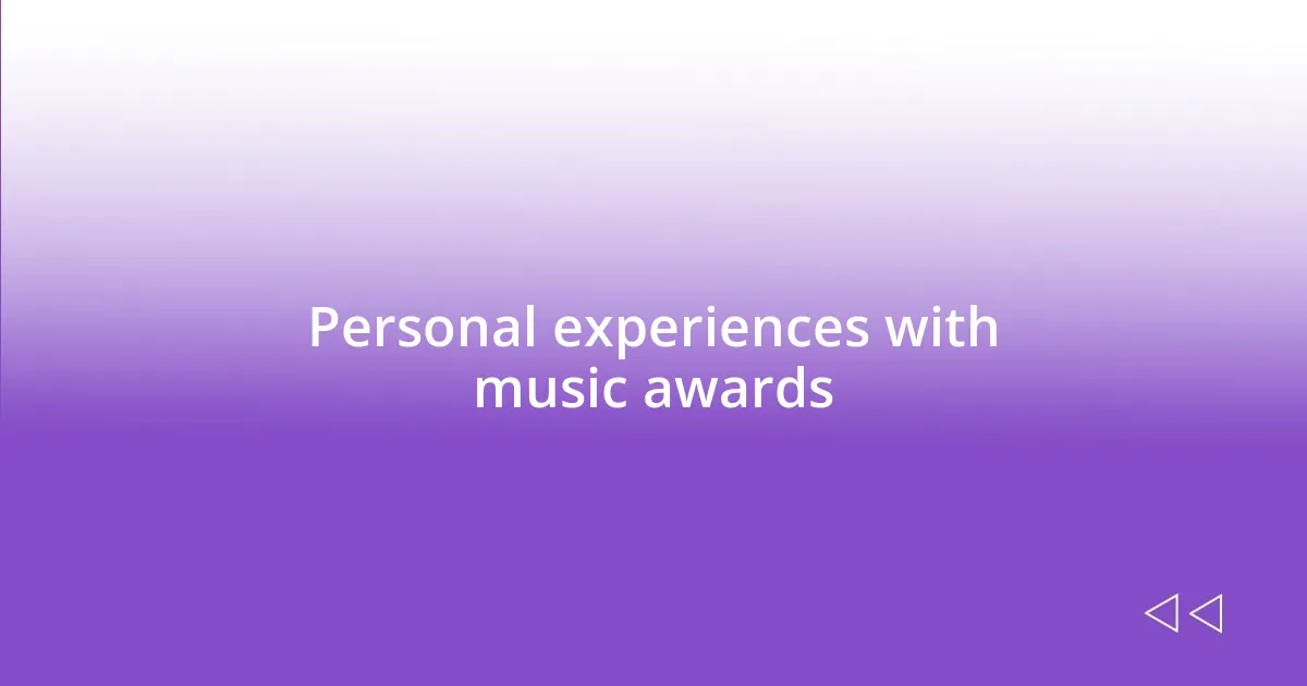 Personal experiences with music awards