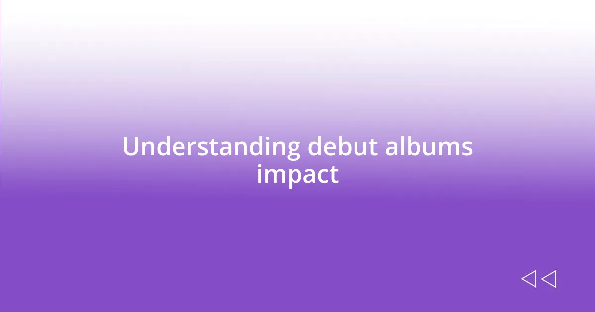 Understanding debut albums impact