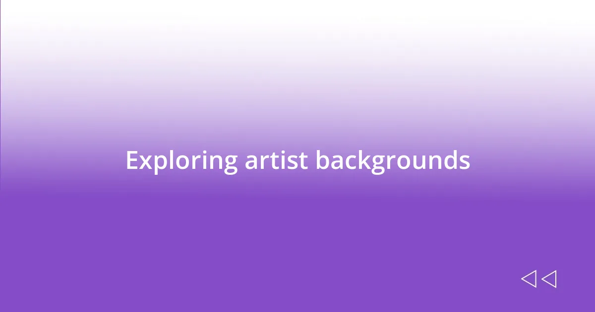 Exploring artist backgrounds