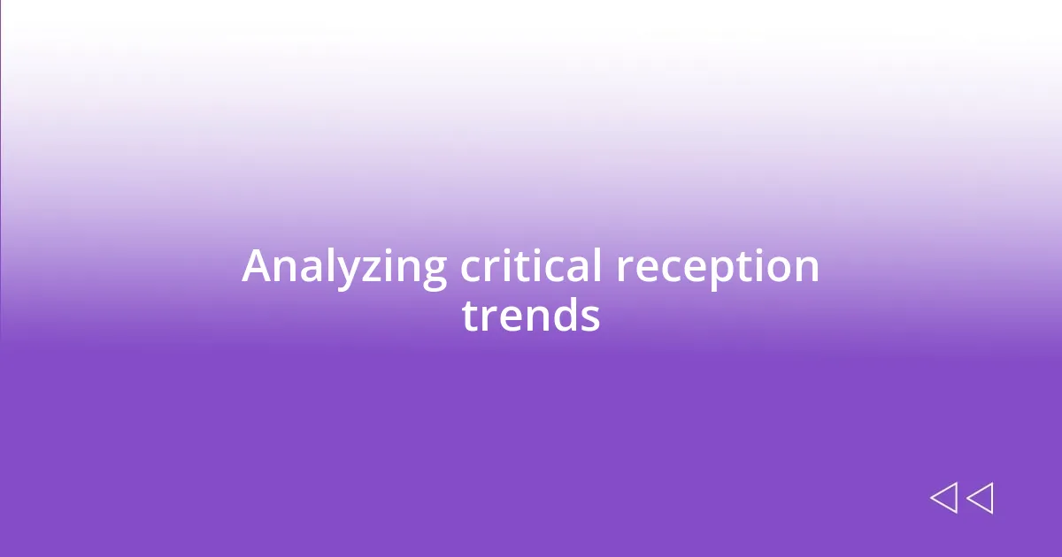 Analyzing critical reception trends