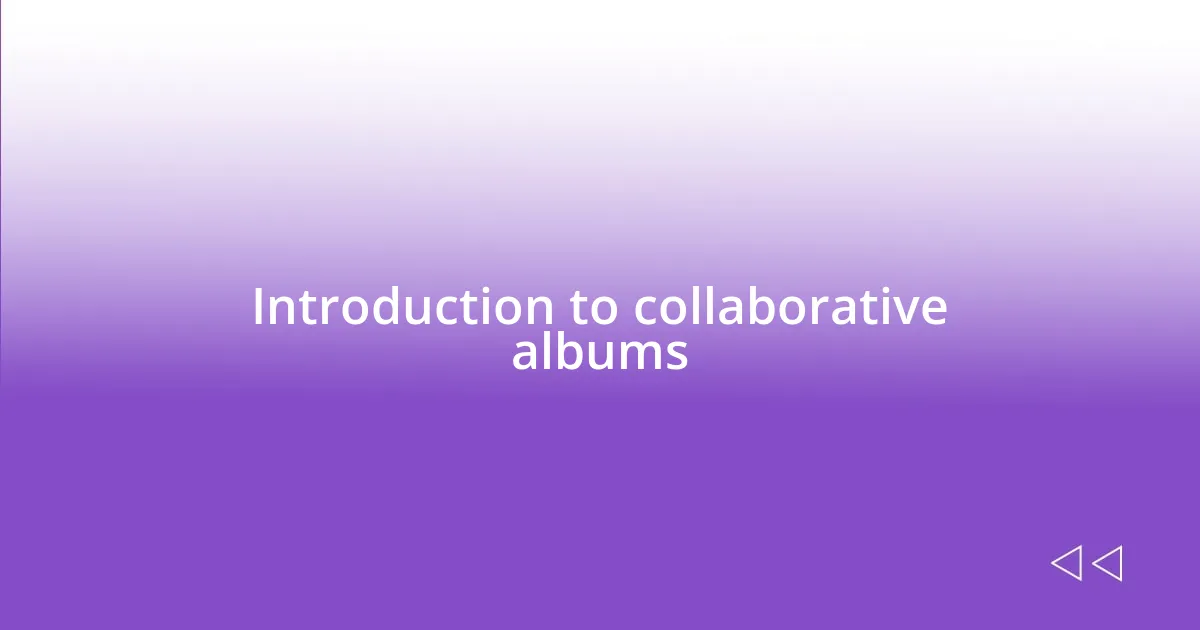 Introduction to collaborative albums