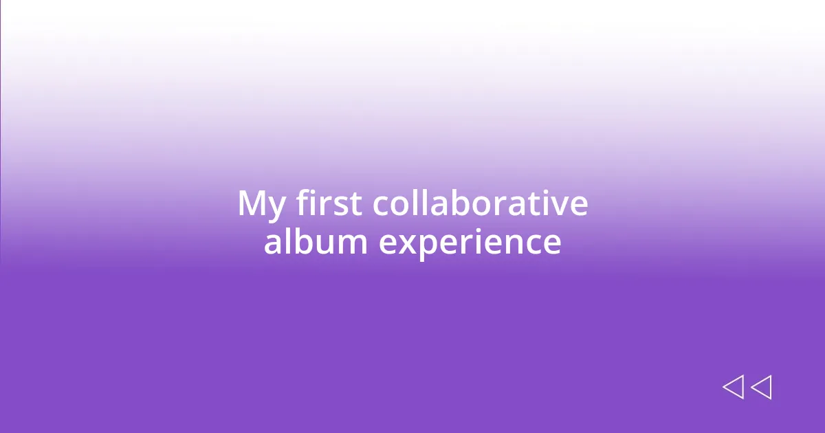 My first collaborative album experience