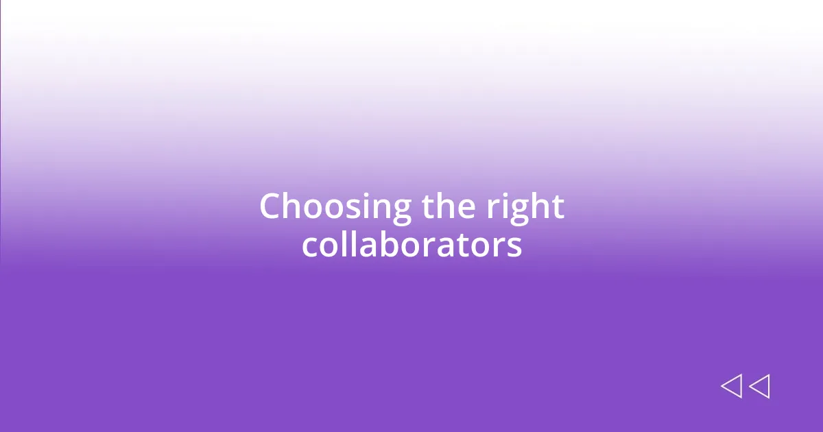 Choosing the right collaborators