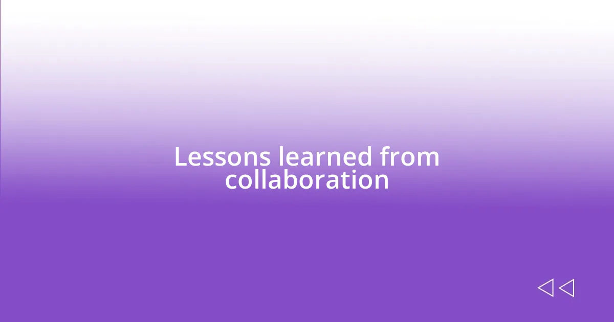 Lessons learned from collaboration