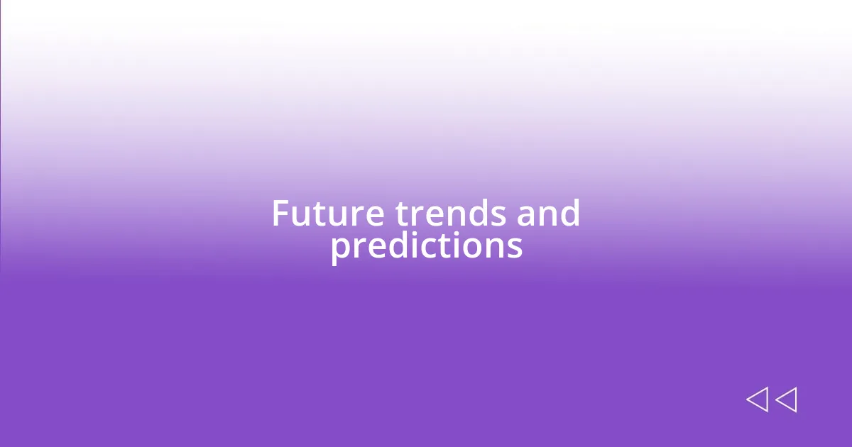 Future trends and predictions