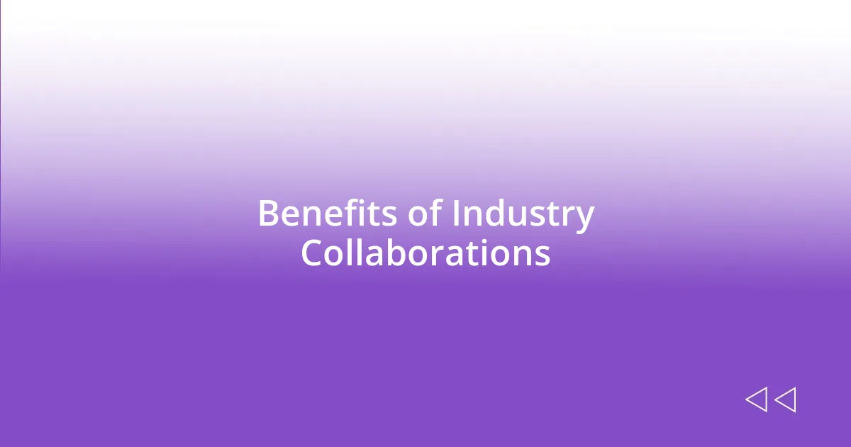 Benefits of Industry Collaborations