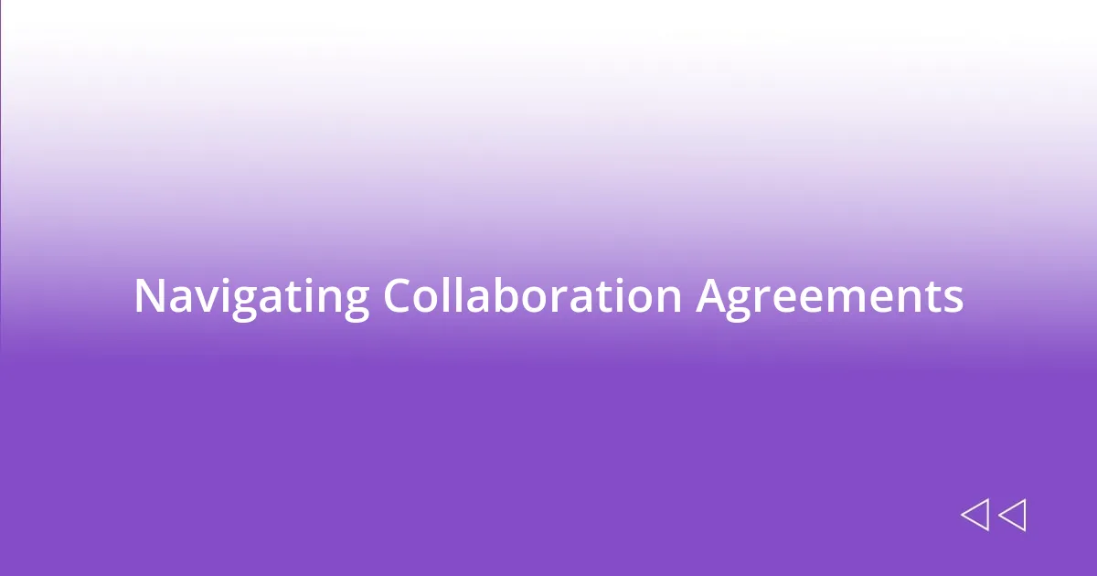 Navigating Collaboration Agreements