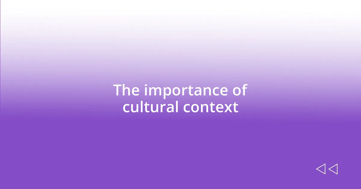 The importance of cultural context