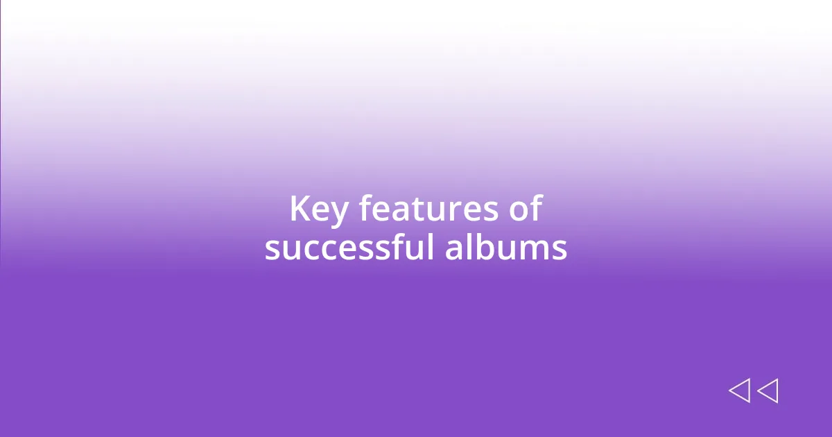 Key features of successful albums