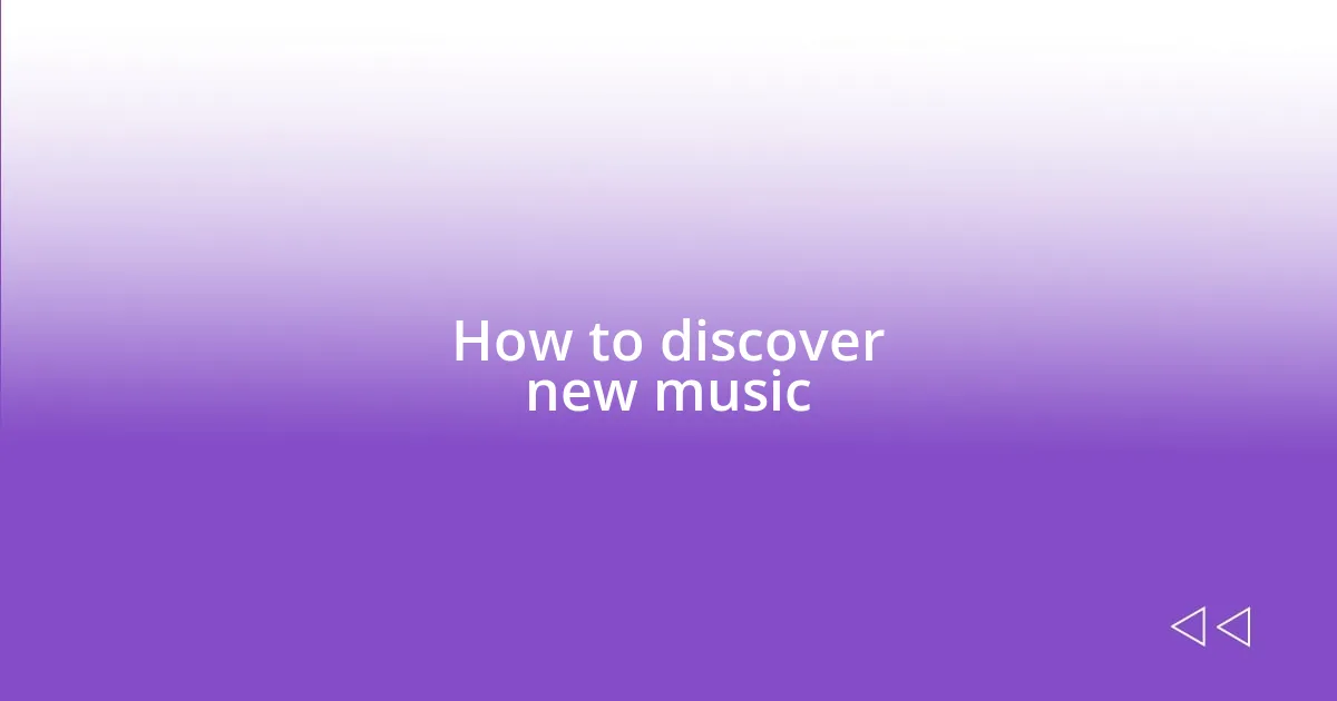 How to discover new music