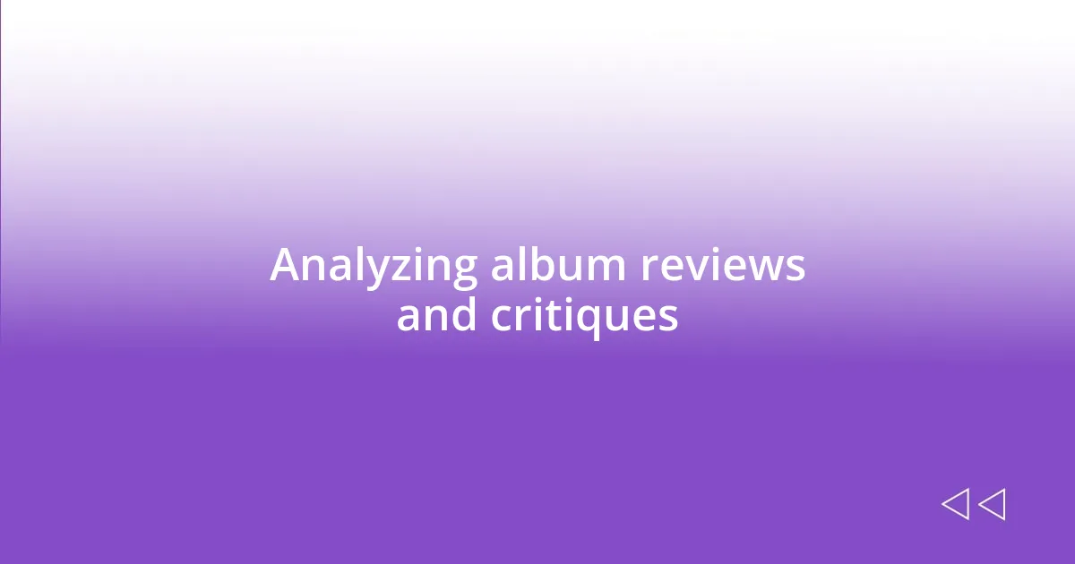 Analyzing album reviews and critiques