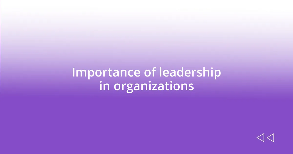 Importance of leadership in organizations