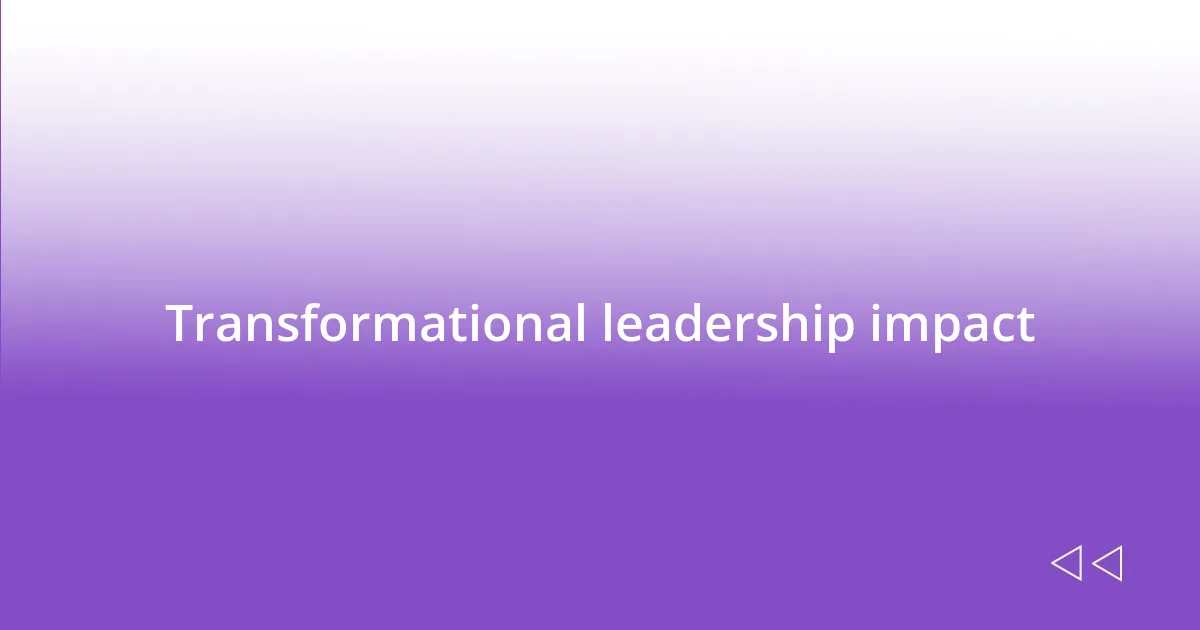 Transformational leadership impact