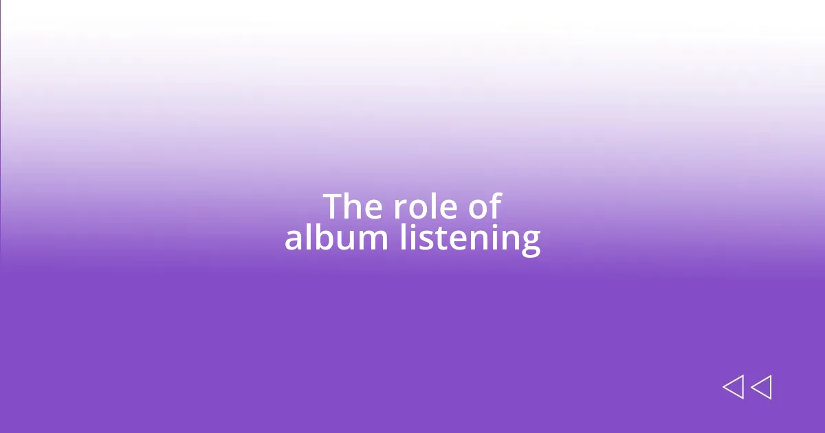 The role of album listening