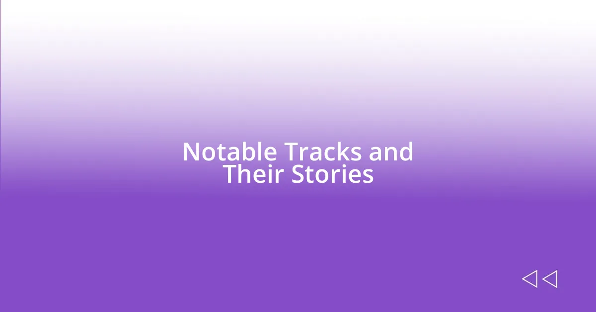 Notable Tracks and Their Stories