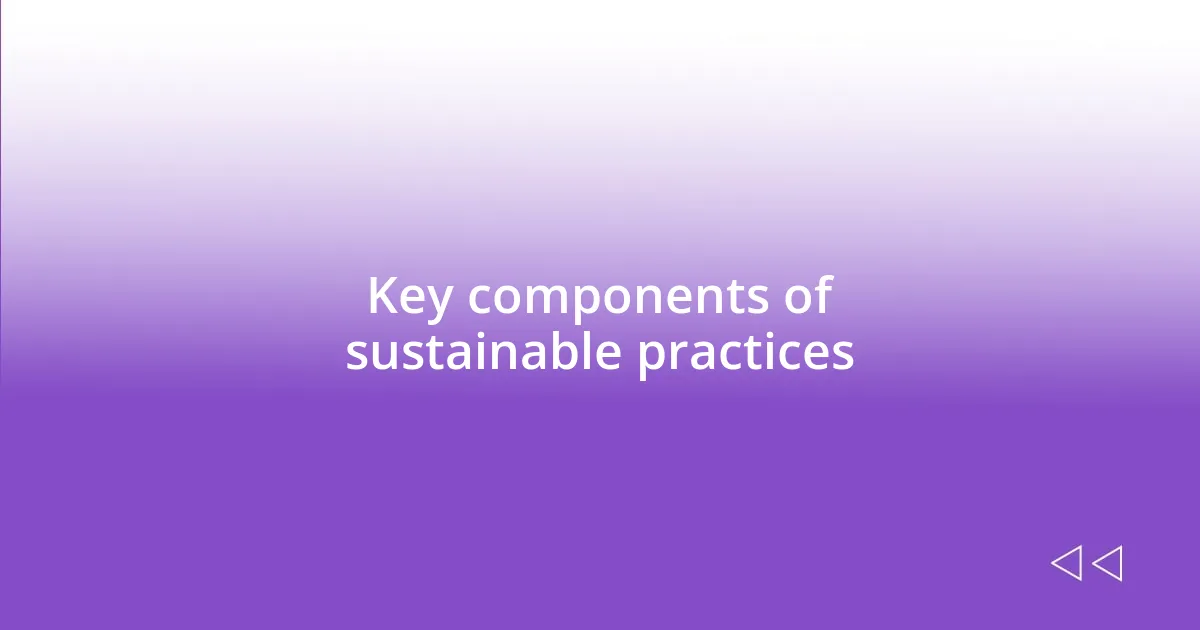 Key components of sustainable practices