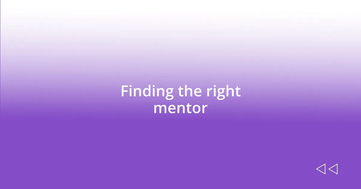 Finding the right mentor