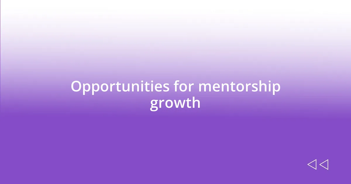 Opportunities for mentorship growth