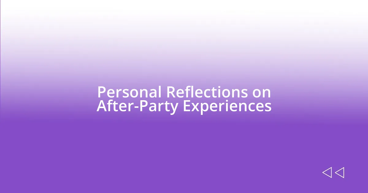 Personal Reflections on After-Party Experiences