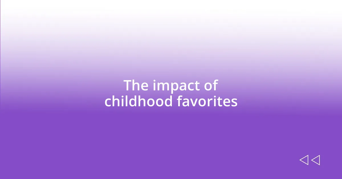 The impact of childhood favorites