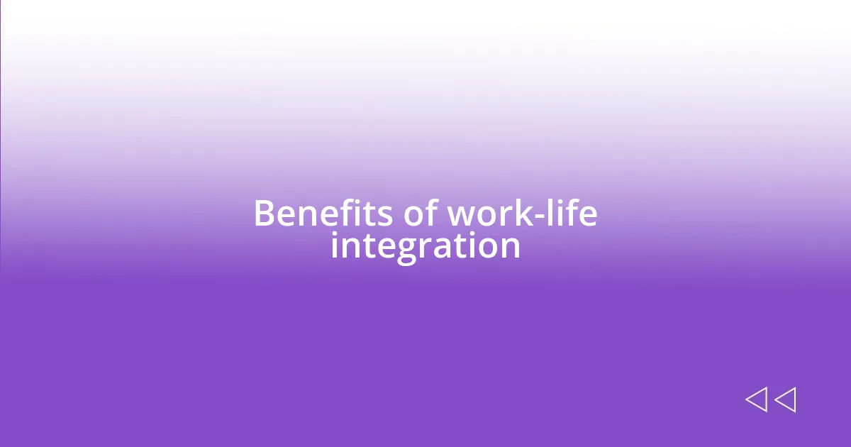 Benefits of work-life integration