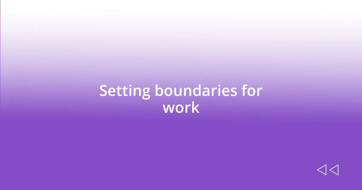 Setting boundaries for work