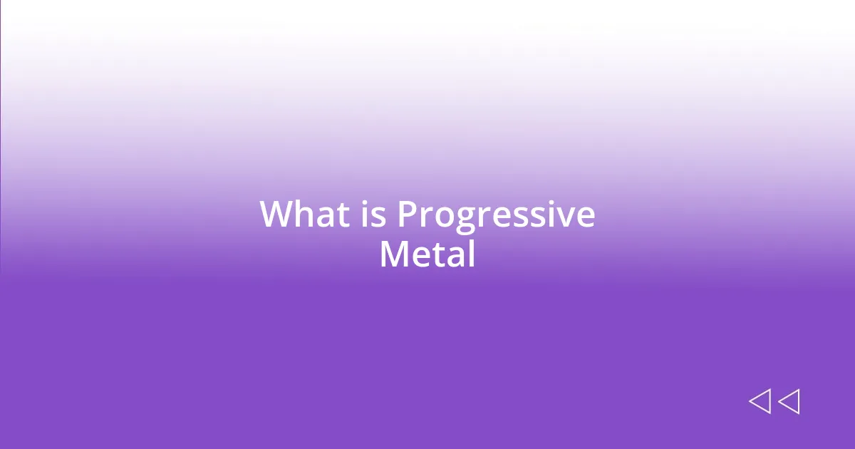 What is Progressive Metal