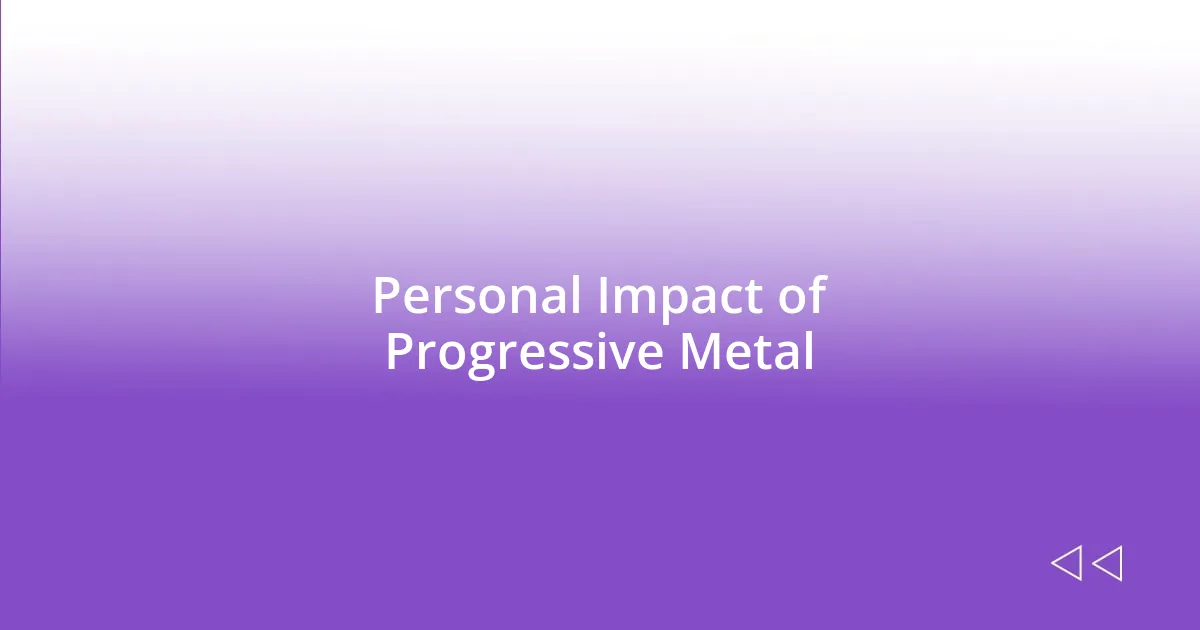 Personal Impact of Progressive Metal