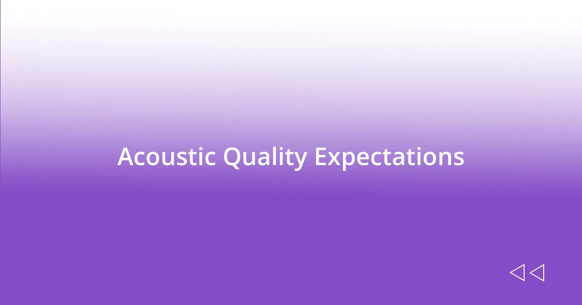 Acoustic Quality Expectations