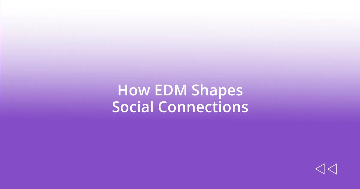 How EDM Shapes Social Connections