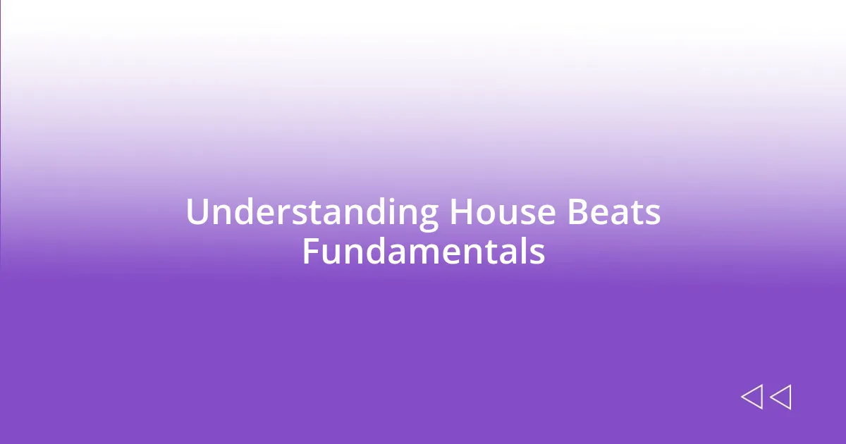 Understanding House Beats Fundamentals