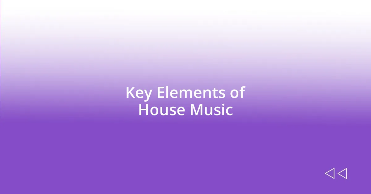 Key Elements of House Music